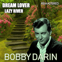 Bobby Darin - Dream Lover & Lazy River (Remastered)