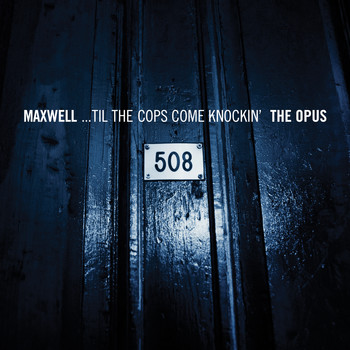 Maxwell - ...Til The Cops Come Knockin' - The Opus/The Urban Theme
