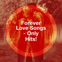 Generation Love, Liebeslieder, Canciones de Amor - Forever Love Songs - Only Hits!
