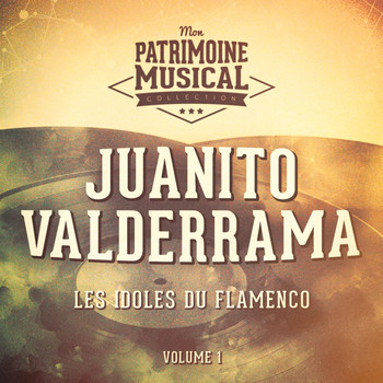 Juanito Valderrama - Les Idoles Du Flamenco: Juanito Valderrama, Vol. 1