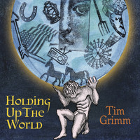 Tim Grimm - Holding up the World