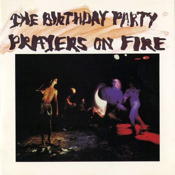 The Birthday Party - Prayers on Fire