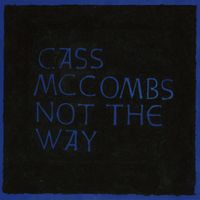 Cass McCombs - Not the Way