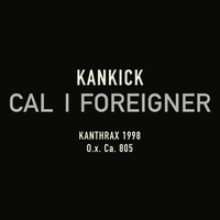 Kankick - Cal I Foreigner (Explicit)