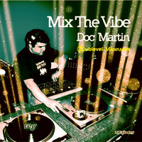 Doc Martin - Mix The Vibe