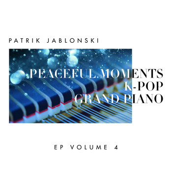 Patrik Jablonski - Peaceful Moments K-Pop: Grand Piano Volume 4