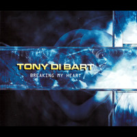 Tony Di Bart - Breaking My Heart