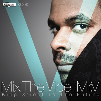 Mr. V - Mix The Vibe: King Street To The Future