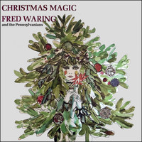 Fred Waring & The Pennsylvanians - Christmas Magic