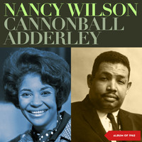 Nancy Wilson, Cannonball Adderley - Nancy Wilson, Cannonball Adderley (Album of 1962)