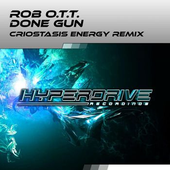 Rob O.T.T. - Done Gun (Criostasis Energy Remix)