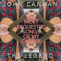 John Canaan - The Most Requested Songs of My Career