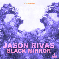 Jason Rivas - Black Mirror (Radio Edits)