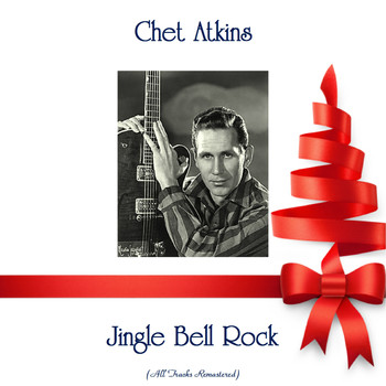 Chet Atkins - Jingle Bell Rock (All Tracks Remastered)