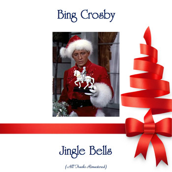 Bing Crosby - Jingle Bells (All Tracks Remastered)