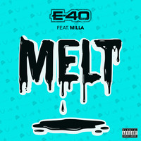 E-40 feat. Milla - Melt (Explicit)
