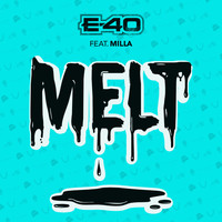 E-40 feat. Milla - Melt