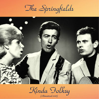 The Springfields - Kinda Folksy (Remastered 2018)
