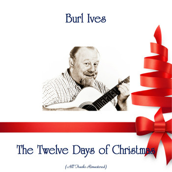 Burl Ives - The Twelve Days of Christmas (All Tracks Remastered)