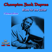 Champion Jack Dupree - Blues for the Gutter, 1960-1962, (20 Successes) (T Bones Blues)