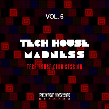 Various Artists - Tech House Madness, Vol. 6 (Tech House Club Session)