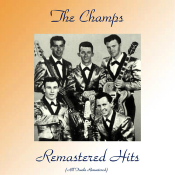 The Champs - Remastered Hits (All Tracks Remastered)