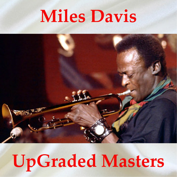 Miles Davis - Miles Davis UpGraded Masters (All Tracks Remastered)