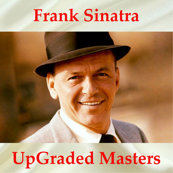 Frank Sinatra - Frank Sinatra UpGraded Masters (All Tracks Remastered)