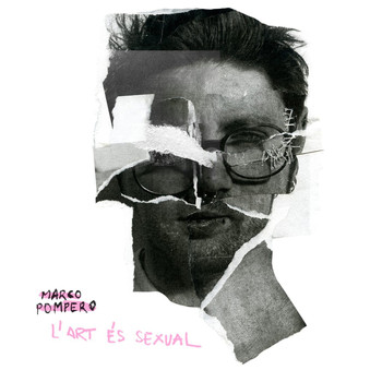 Marco Pompero - L'art És Sexual