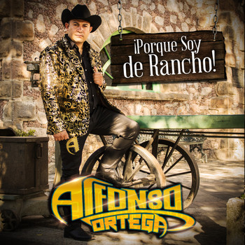 Alfonso Ortega - Porque Soy de Rancho
