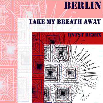 Berlin - Take My Breath Away (DNTST Remix)