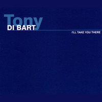 Tony Di Bart - I'll Take You There
