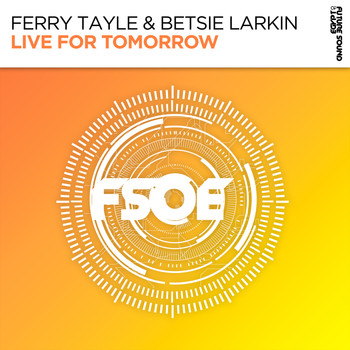 Ferry Tayle & Betsie Larkin - Live For Tomorrow