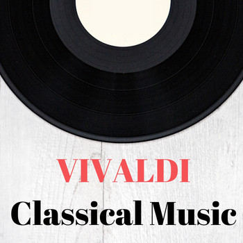 Antonio Vivaldi - Vivaldi Classical Music