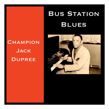 Champion Jack Dupree - Bus Station Blues