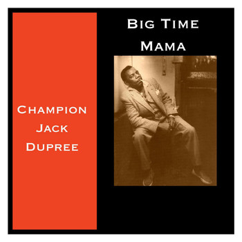 Champion Jack Dupree - Big Time Mama