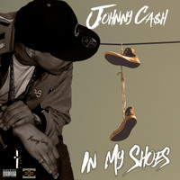 Johnny Ca$h - In My Shoes (Explicit)
