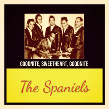 The Spaniels - Goodnite, Sweetheart, Goodnite