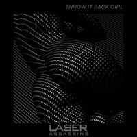 Laser Assassins - Throw it Back Girl