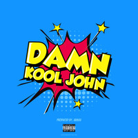 Kool John - Damn Kool John (Explicit)