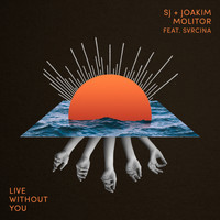 Sj & Joakim Molitor feat. SVRCINA - Live Without You