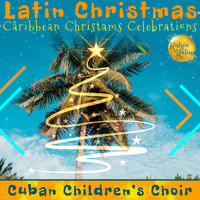 Cuban Children´s Choir - Latin Christmas - Caribbean Xmas Celebration