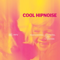 Cool Hipnoise - Música Exótica para Filmes, Rádio e Televisão