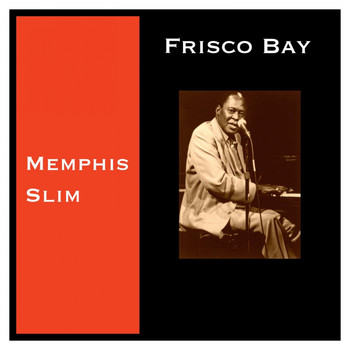 Memphis Slim - Frisco Bay