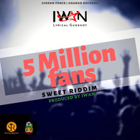 Iwan - 5 Million Fans (Sweet Riddim)