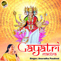 Anuradha Paudwal - Gayatri Mantra