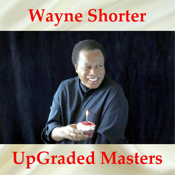 Wayne Shorter - Wayne Shorter UpGraded Masters (Remastered 2018)