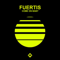 Fuertis - Come On Baby