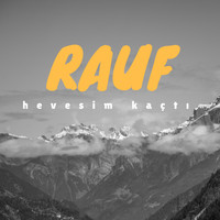 Rauf - Hevesim Kaçtı