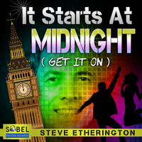Steve Etherington - It Starts at Midnight (Get It On)